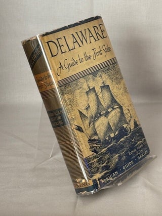 Item #09951 Delaware, A Guide to the First State. American Guide Series. Works Progress...
