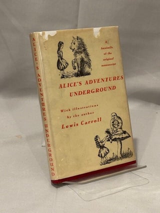 Item #10008 Alice's Adventures Underground. Lewis Carroll