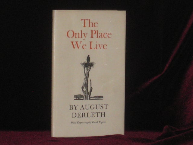 Item #2274 THE ONLY PLACE WE LIVE. August Derleth, SIGNED.