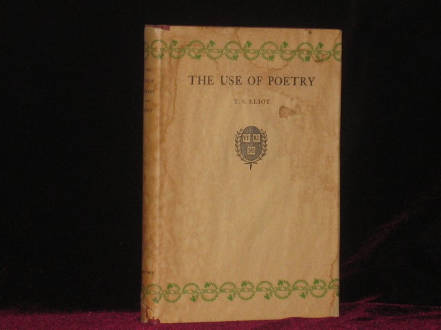 Item #3043 THE USE OF POETRY AND THE USE OF CRITICISM, Studies in the relation of Criticism to Poetry in England. T. S. Eliot.