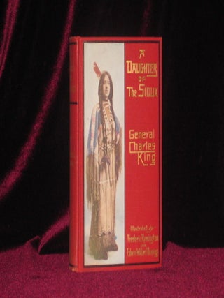 Item #3358 A DAUGHTER OF THE SIOUX, a Tale of the Indian Frontier. General Charles King