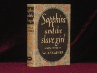 Item #3512 SAPPHIRA AND THE SLAVE GIRL. Willa Cather