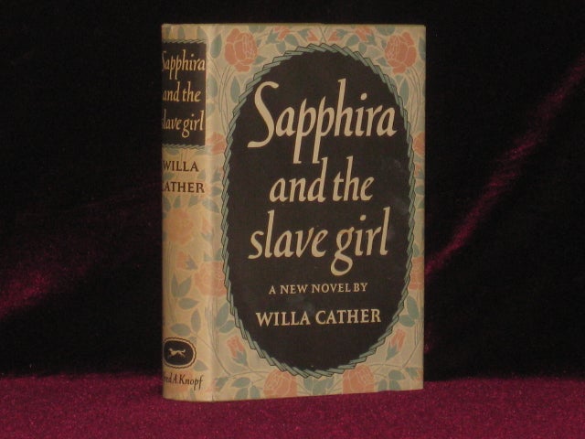 Item #3512 SAPPHIRA AND THE SLAVE GIRL. Willa Cather.