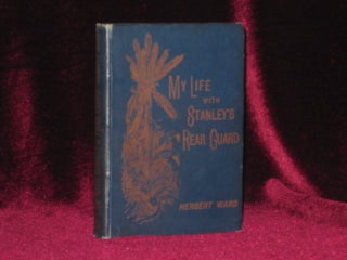 Item #3532 MY LIFE WITH STANLEY'S REAR GUARD. Herbert Ward