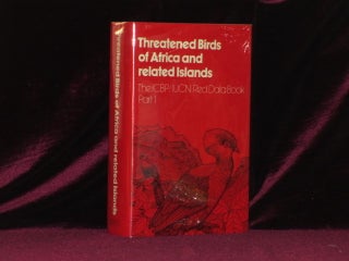 Item #3675 THREATENED BIRDS OF AFRICA AND RELATED ISLANDS The icbp/iucn Red Data Book, Part I. N....
