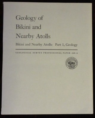 GEOLOGY OF BIKINI AND NEARBY ATOLLS [complete in two parts]