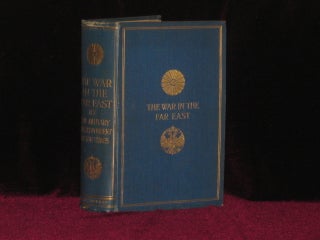 Item #4523 THE WAR IN THE FAR EAST 1904-1905. The Military Correspondent of the Times, Lionel James