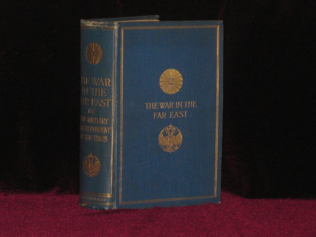 Item #4523 THE WAR IN THE FAR EAST 1904-1905. The Military Correspondent of the Times, Lionel James.