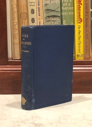 Item #4559 TALES OF THREE CITIES. Henry James