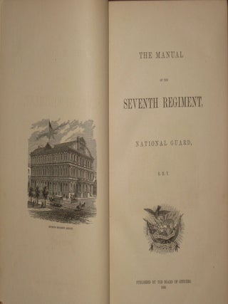 THE MANUAL OF THE SEVENTH REGIMENT, National Guard S.N.Y.