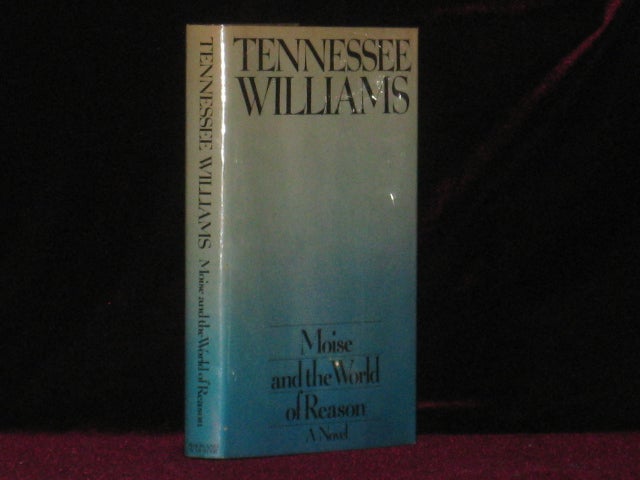 Item #4981 MOISE AND THE WORLD OF REASON. Tennessee Williams, SIGNED.