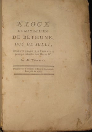 Item #6131 ELOGE De MAXIMILIEN De BETHUNE, Duc De Sulli, Surintendand Des Finances, Principal...