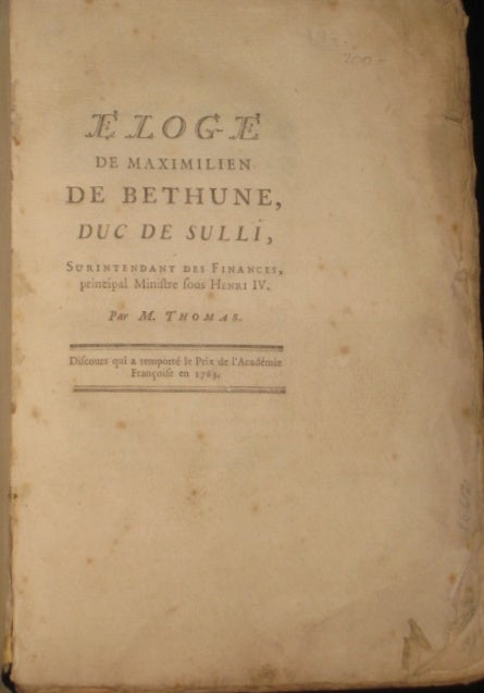 Item #6131 ELOGE De MAXIMILIEN De BETHUNE, Duc De Sulli, Surintendand Des Finances, Principal Ministre Sous Henri IV. Antoine Leonard Thomas.