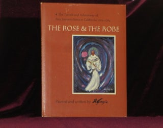 Item #6775 The Rose and the Robe. The Travels of Fray Junipero Serra in California. Ted DeGrazia,...