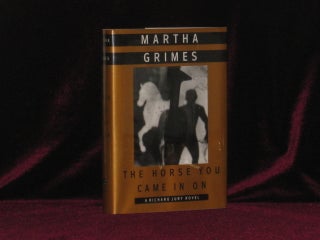 Item #6813 The Horse You Came In On. Martha Grimes, SIGNED