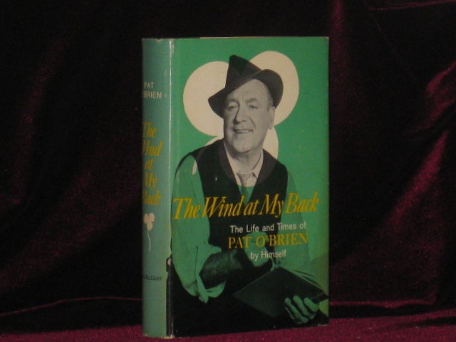 Item #6894 THE WIND AT MY BACK. The Life and Times of Pat O'Brien. Pat O'brien, SIGNED.