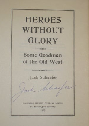 Item #7082 Heroes Without Glory. Jack Schaefer, SIGNED