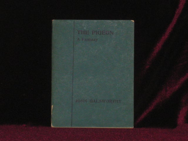 Item #7254 The Pigeon. A Fantasy in Three Acts. Galsworthy John.