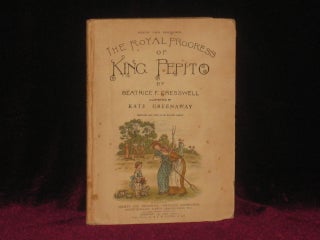 Item #7372 The Royal Progress of King Pepito. Beatrice F. Cresswell, Kate Greenaway
