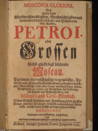 Item #7395 Moscovia Gloriosa. Das Unter Dem Allerdurchlauchtigsten ... Petro I. Oder Grossen,...