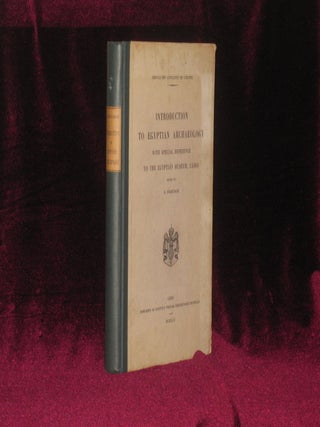 Item #7422 Introduction to Egyptian Archaeology, with Special Reference to the Egyptian Museum,...