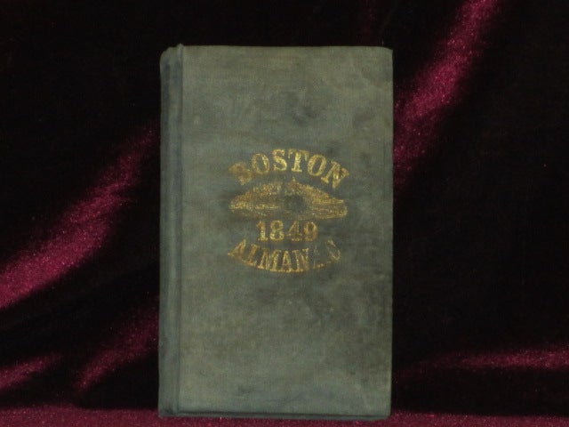Item #7454 The Boston Almanac for the Year 1849. S. N. Dickinson.