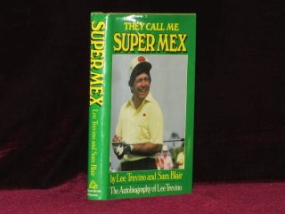 Item #7572 They Call Me Super Mex (Signed). Lee Trevino, Sam Blair