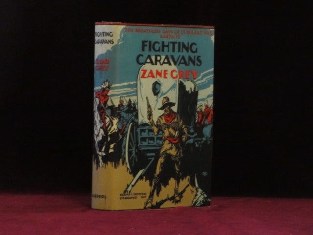 Item #7605 Fighting Caravans. With ALS from Zane Grey to His Wife Dolly. Zane Grey.