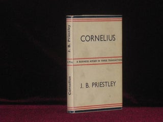 Item #7648 Cornelius. A Business Affair in Three Transactions. J. B. Priestley