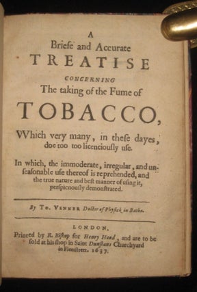Item #7690 A Briefe and Accurate Treatise Concerning The Taking of the Fume of Tobacco, Which...