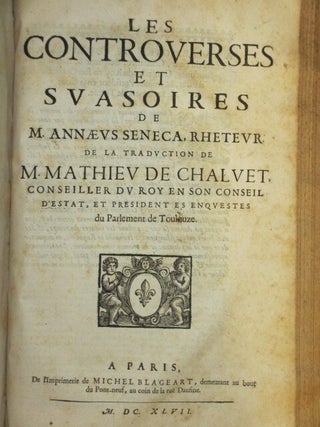 Les Oeuvres De Luc. Ann. Seneque. Mises En Francois Par Mathiev De Chalvet or The Works of Lucius Annaeus Seneca.